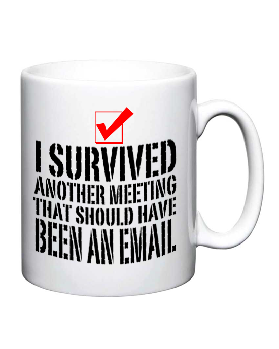 I Survived Another Meeting I Survived Another Meeting
