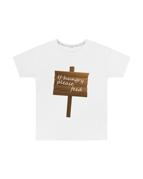 If Hungry Please Feed T Shirts Childrens If Hungry Please Feed T Shirts Childrens