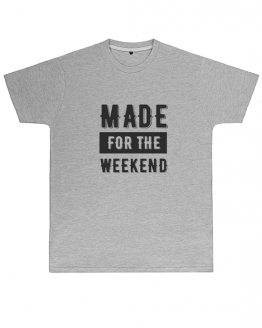 Made for the Weekend T Shirt (Mens)