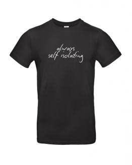 Always Self Isolating T Shirt