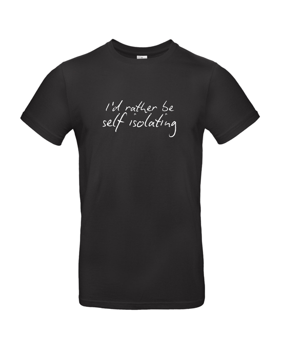 I'd Rather Be Self Isolating T Shirt I'd Rather Be Self Isolating T Shirt
